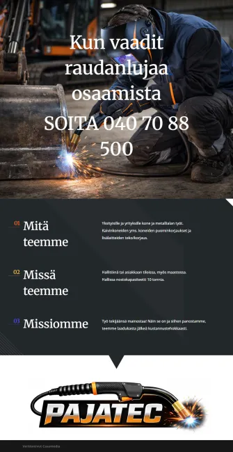 Pajatec - Metallialan yritys jossa vankka osaaminen ja palvelualttius! Asiakastyöt jopa maastossa.